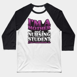 'I'm a Mother and a Nursing Student' Nurse Gift Baseball T-Shirt